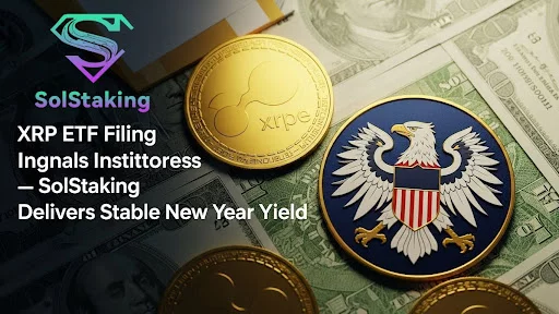 XRP ETF filing signals institutional progress; SolStaking delivers stable new year yield - 1